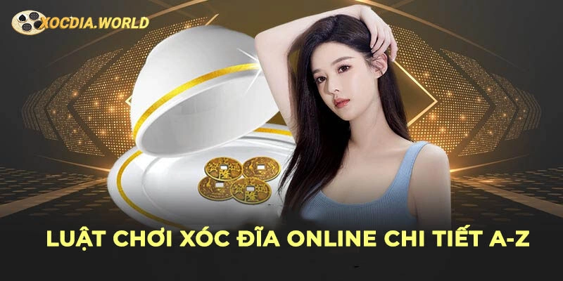 Luật chơi xóc đĩa online chi tiết A-Z cho người mới